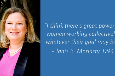headshot of Janis B. Moriarty, D94 with quote  “I think there's great power to women working collectively, whatever their goal may be.”  